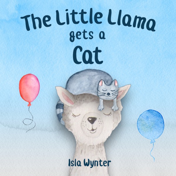 Book cover for The Little Llama Gets a Cat by Isla Wynter - a sweet story about learning how to care for a new pet kitten