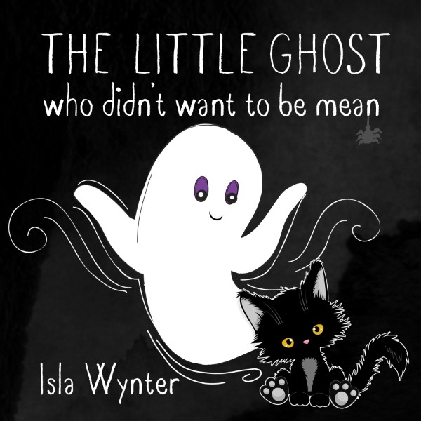 Book cover for The Little Ghost Who Didn't Want to Be Mean by Isla Wynter - a picture book about kindness and helping others