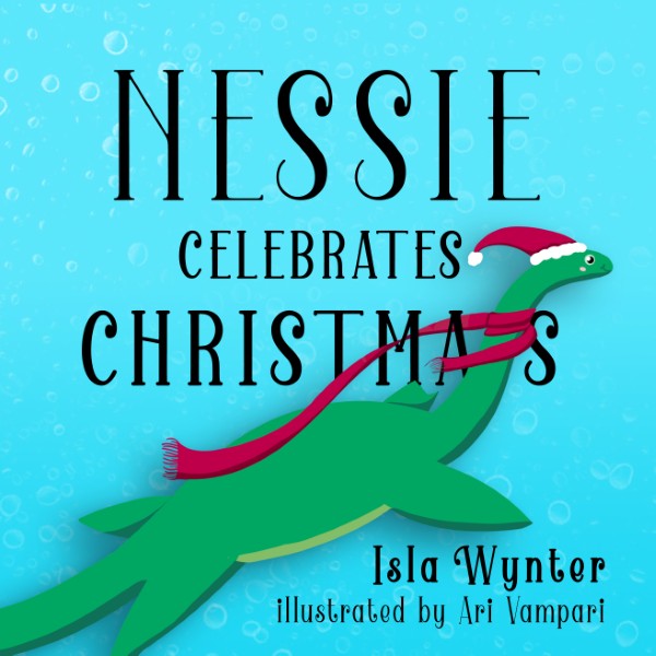 Book cover for Nessie Celebrates Christmas by Isla Wynter - a holiday-themed picture book featuring the Loch Ness Monster