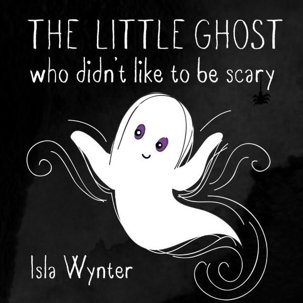 Book cover for The Little Ghost Who Didn't Like to Be Scary by Isla Wynter - a gentle Halloween story about being true to yourself