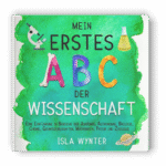 Cover zu »Mein erstes ABC der Wissenschaft« von Isla Wynter
