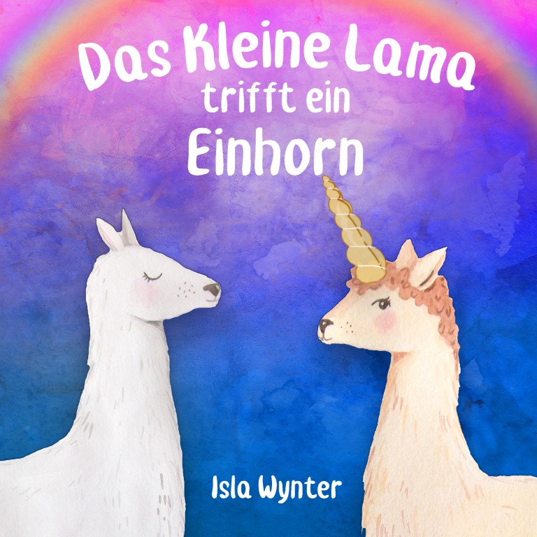 Cover zu »Das kleine Lama trifft ein Einhorn« von Isla Wynter: kleines Lama vor Regenbogen in fröhlich-bunten Farben